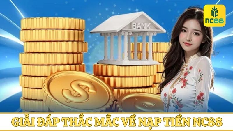 Hướng dẫn nạp tiền NC88 nhanh, an toàn, dễ thực hiện