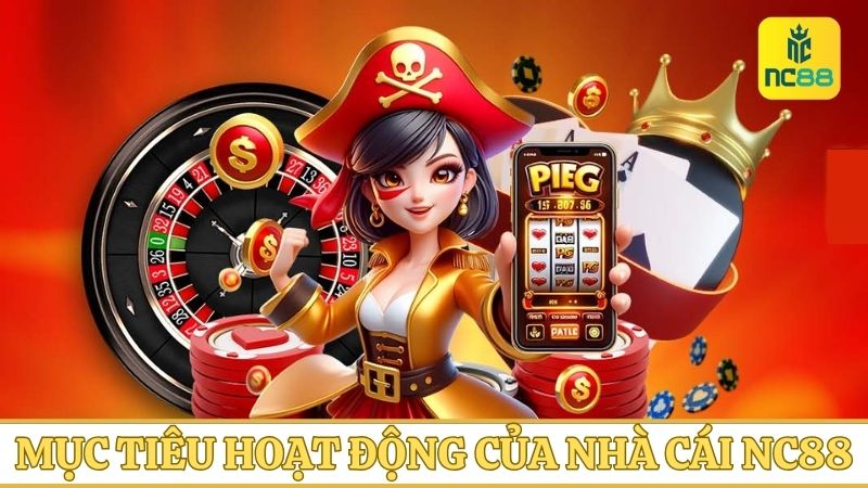 Giới thiệu NC88 về mục tiêu hoạt động của thương hiệu cá cược