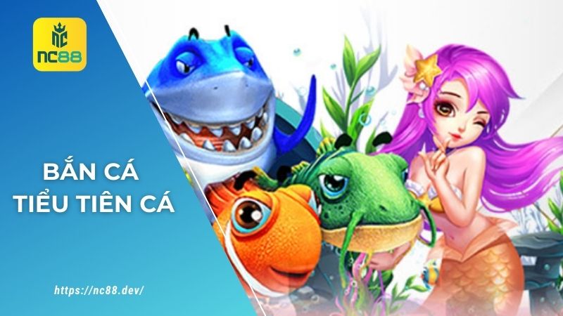 bắn cá Tiểu Tiên Cá