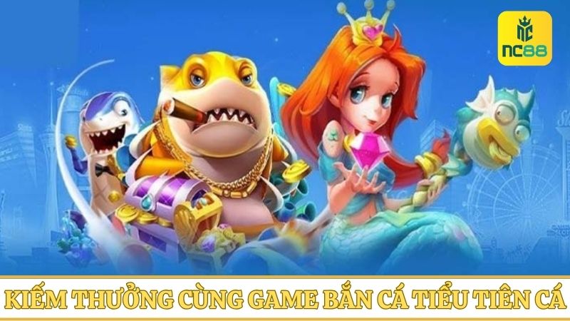 bắn cá Tiểu Tiên Cá