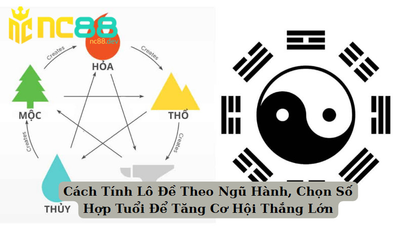 Cách Tính Lô Đề Theo Ngũ Hành, Chọn Số Hợp Tuổi Để Tăng Cơ Hội Thắng Lớn
